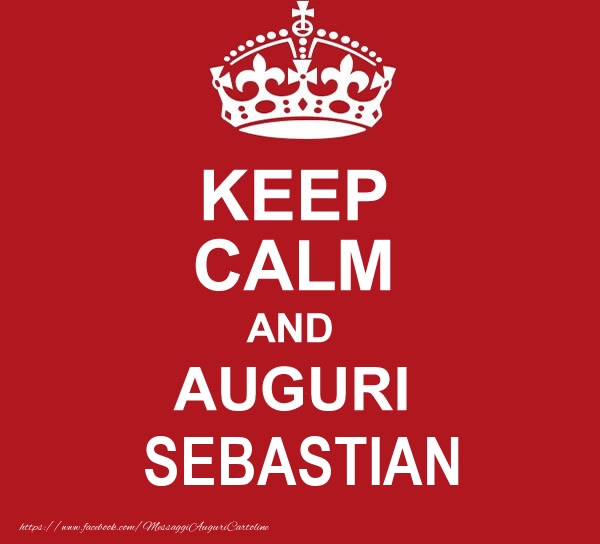 Cartoline di auguri - KEEP CALM AND AUGURI Sebastian!