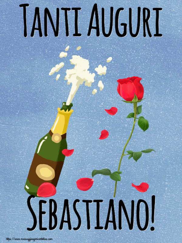 Cartoline di auguri - Fiori & Champagne | Tanti Auguri Sebastiano!