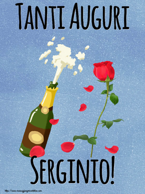 Cartoline di auguri - Fiori & Champagne | Tanti Auguri Serginio!