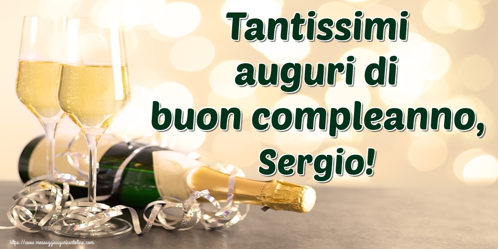 Cartoline di auguri - Champagne | Tantissimi auguri di buon compleanno, Sergio!