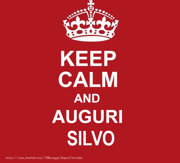 Cartoline di auguri - KEEP CALM AND AUGURI Silvo!