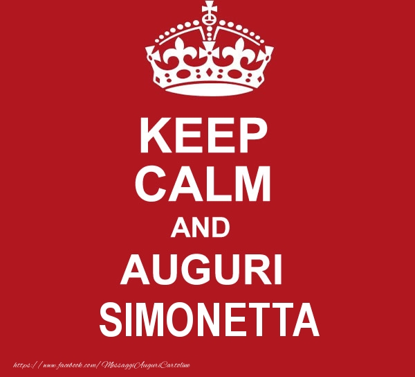 Cartoline di auguri - Messaggi | KEEP CALM AND AUGURI Simonetta!