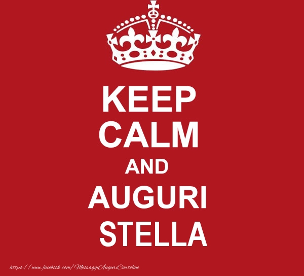 Cartoline di auguri - KEEP CALM AND AUGURI Stella!