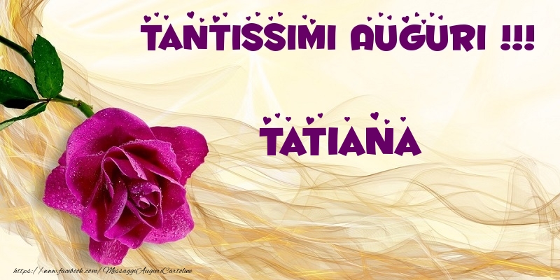 Cartoline di auguri - Fiori | Tantissimi Auguri !!! Tatiana