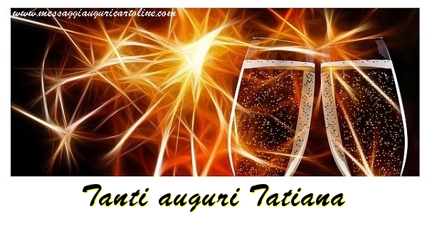 Cartoline di auguri - Champagne | Tanti auguri Tatiana