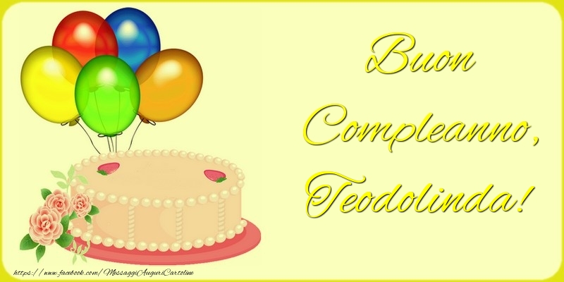 Cartoline di auguri - Palloncini & Torta | Buon Compleanno, Teodolinda