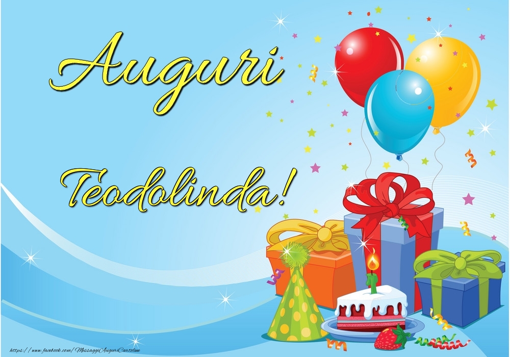 Cartoline di auguri - Palloncini & Regalo & Torta | Auguri Teodolinda!