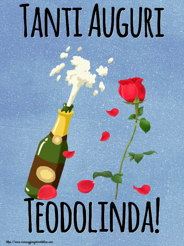 Cartoline di auguri - Fiori & Champagne | Tanti Auguri Teodolinda!