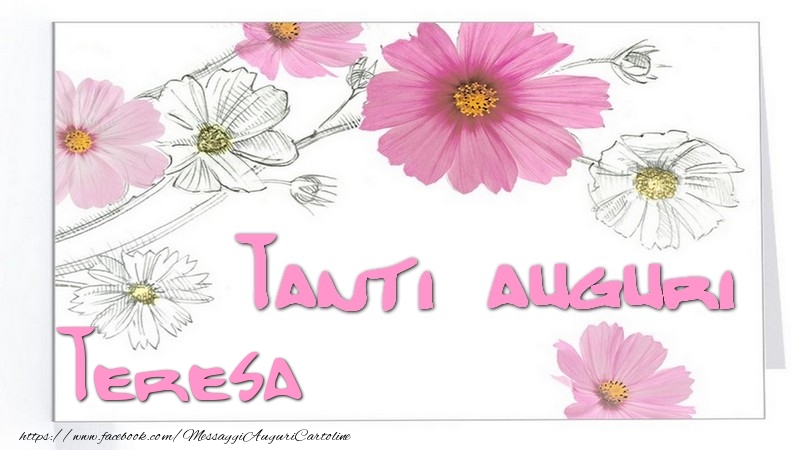 Cartoline di auguri - Fiori | Tanti  auguri Teresa