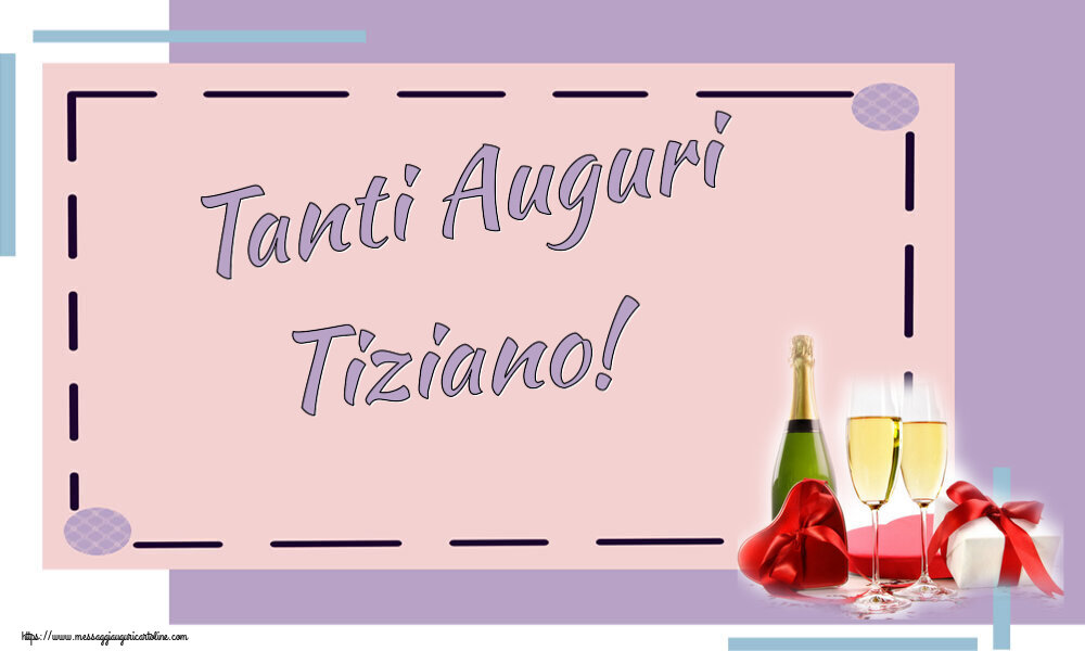 Cartoline di auguri - Tanti Auguri Tiziano!
