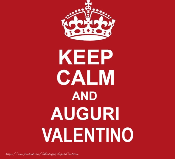Cartoline di auguri - KEEP CALM AND AUGURI Valentino!