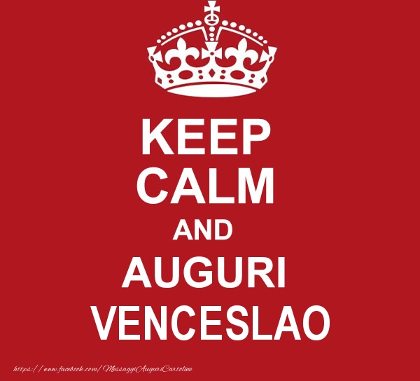 Cartoline di auguri - KEEP CALM AND AUGURI Venceslao!
