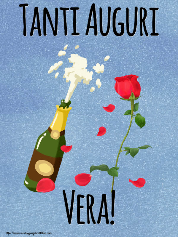 Cartoline di auguri - Fiori & Champagne | Tanti Auguri Vera!