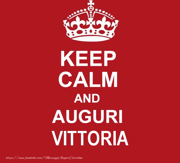 Cartoline di auguri - KEEP CALM AND AUGURI Vittoria!
