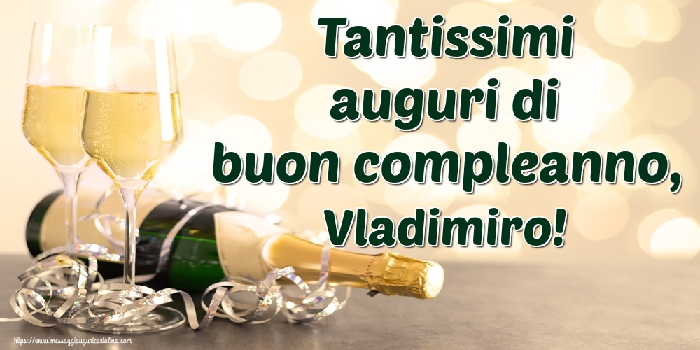 Cartoline di auguri - Champagne | Tantissimi auguri di buon compleanno, Vladimiro!