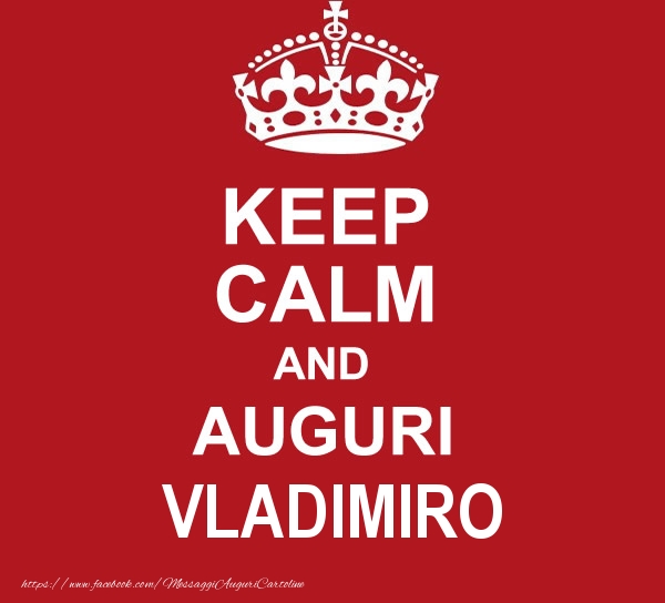 Cartoline di auguri - KEEP CALM AND AUGURI Vladimiro!