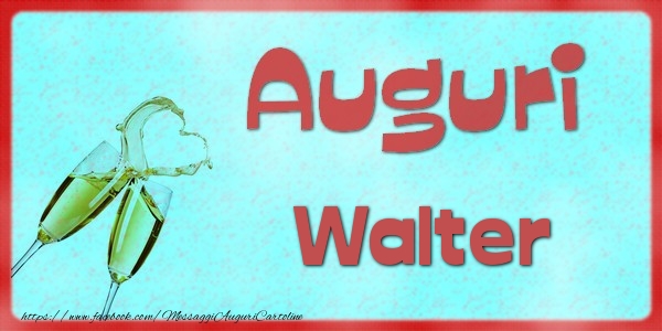 Cartoline di auguri - Auguri Walter