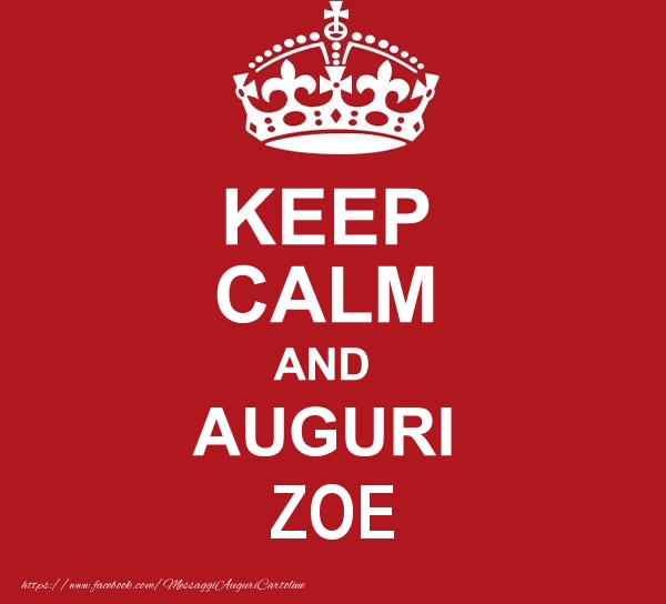 Cartoline di auguri - KEEP CALM AND AUGURI Zoe!