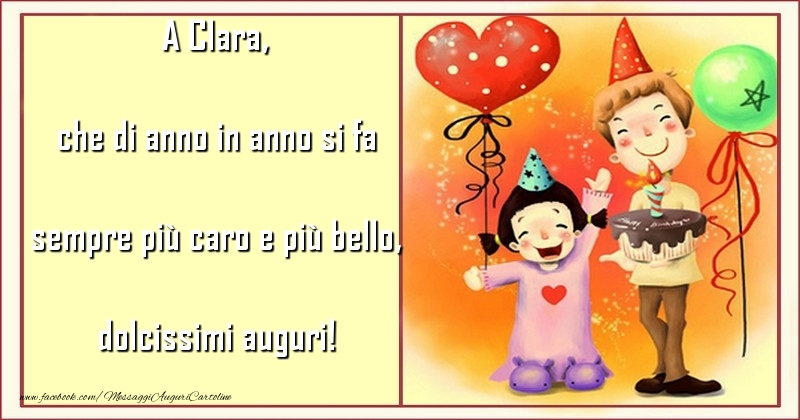Cartoline per bambini - Animazione & Cuore & Palloncini | che di anno in anno si fa sempre più caro e più bello, dolcissimi auguri! Clara