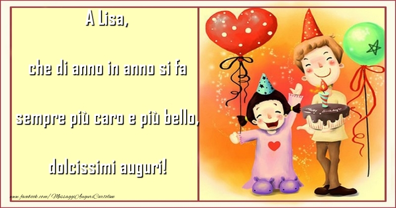 Cartoline per bambini - Animazione & Cuore & Palloncini | che di anno in anno si fa sempre più caro e più bello, dolcissimi auguri! Lisa