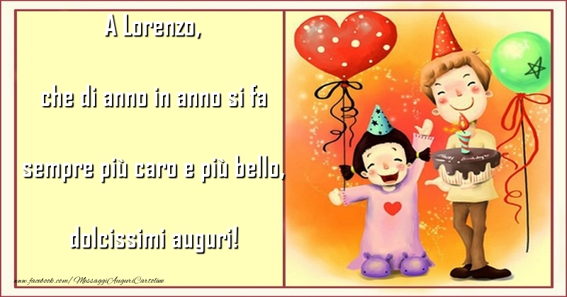  Cartoline per bambini - Animazione & Cuore & Palloncini | che di anno in anno si fa sempre più caro e più bello, dolcissimi auguri! Lorenzo