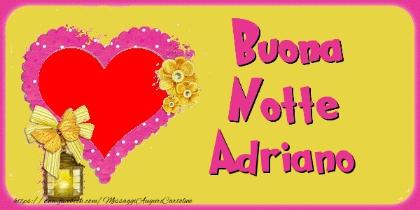 Cartoline di buonanotte - Buona Notte Adriano