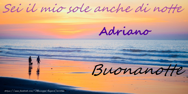 Cartoline di buonanotte - Buonanotte Adriano