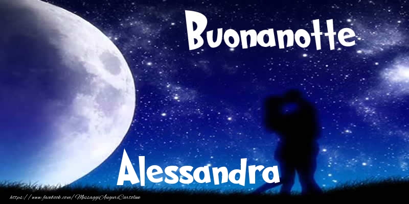 Cartoline di buonanotte - Buonanotte Alessandra!