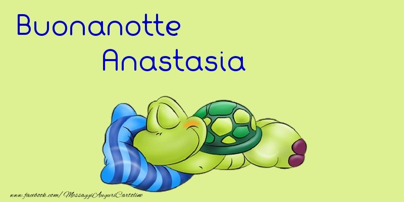 Cartoline di buonanotte - Buonanotte Anastasia
