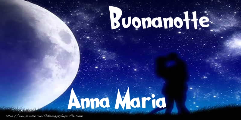 Cartoline di buonanotte - Luna | Buonanotte Anna Maria!