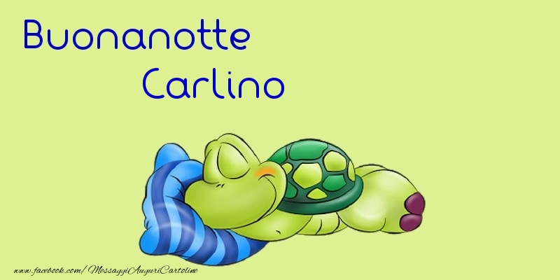 Cartoline di buonanotte - Buonanotte Carlino