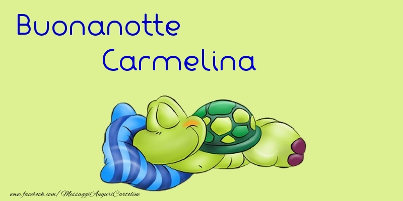 Cartoline di buonanotte - Buonanotte Carmelina