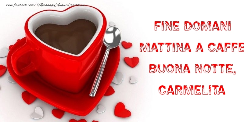 Cartoline di buonanotte - Caffè & Cuore | Fine domani mattina a caffe Buona Notte, Carmelita