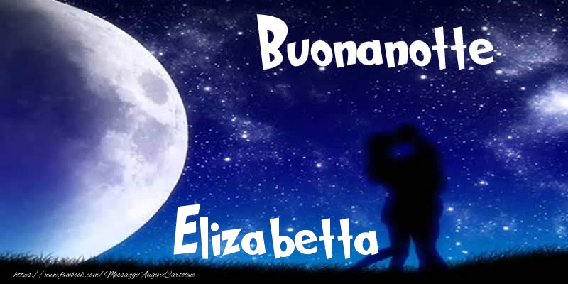 Cartoline di buonanotte - Luna | Buonanotte Elizabetta!