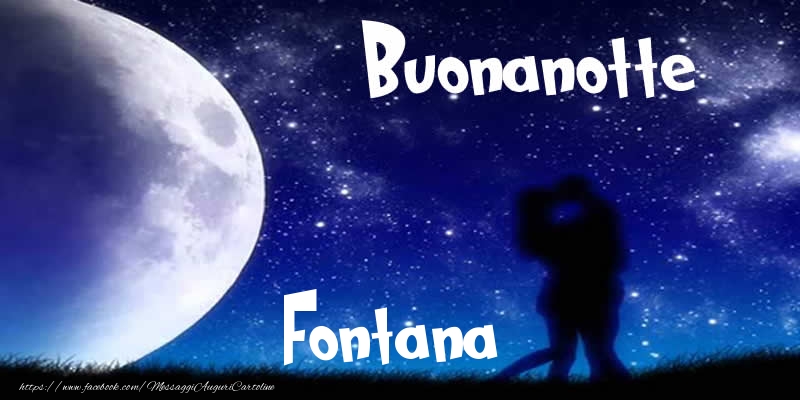 Cartoline di buonanotte - Buonanotte Fontana!