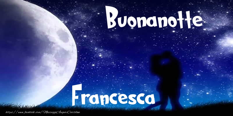 Cartoline di buonanotte - Luna | Buonanotte Francesca!