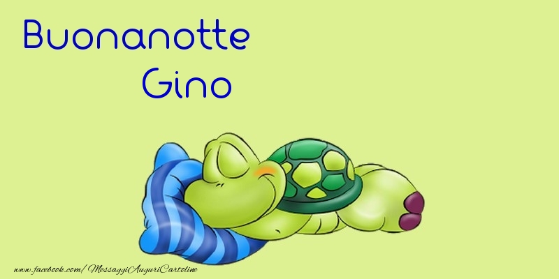 Cartoline di buonanotte - Buonanotte Gino