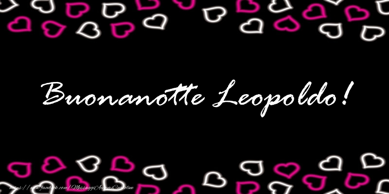 Cartoline di buonanotte - Buonanotte Leopoldo!