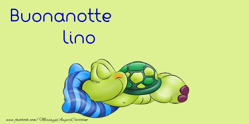 Cartoline di buonanotte - Buonanotte Lino