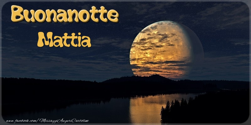 Cartoline di buonanotte - Buonanotte Mattia