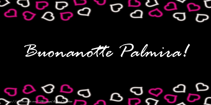 Cartoline di buonanotte - Buonanotte Palmira!