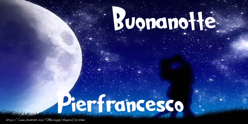 Cartoline di buonanotte - Luna | Buonanotte Pierfrancesco!