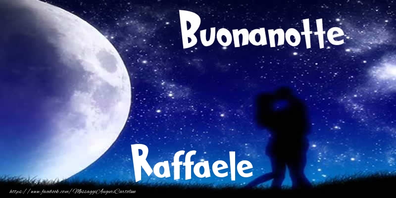 Cartoline di buonanotte - Luna | Buonanotte Raffaele!