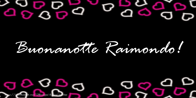 Cartoline di buonanotte - Cuore | Buonanotte Raimondo!