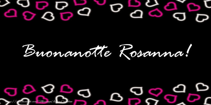 Cartoline di buonanotte - Buonanotte Rosanna!