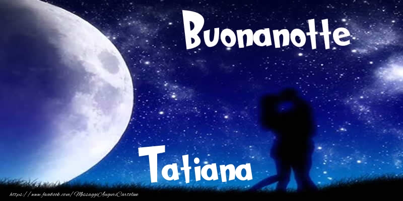 Cartoline di buonanotte - Luna | Buonanotte Tatiana!