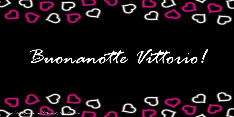 Cartoline di buonanotte - Buonanotte Vittorio!