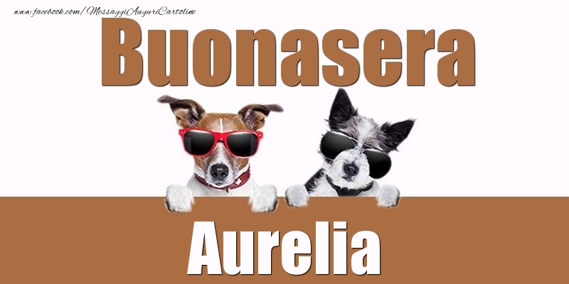 Cartoline di buonasera - Buonasera Aurelia