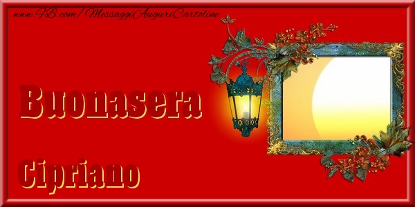 Cartoline di buonasera - Buonasera Cipriano