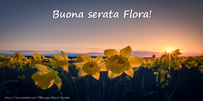 Cartoline di buonasera -  Fiori: Buona serata Flora!